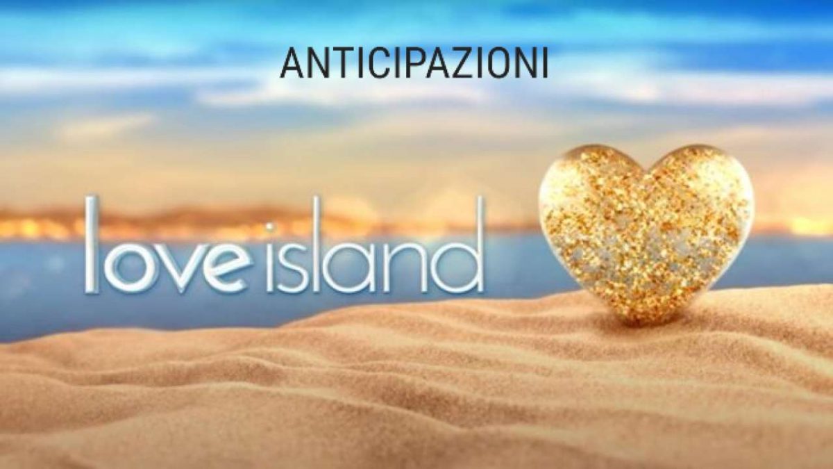 love island spoiler 7 giugno Love Island anticipazioni