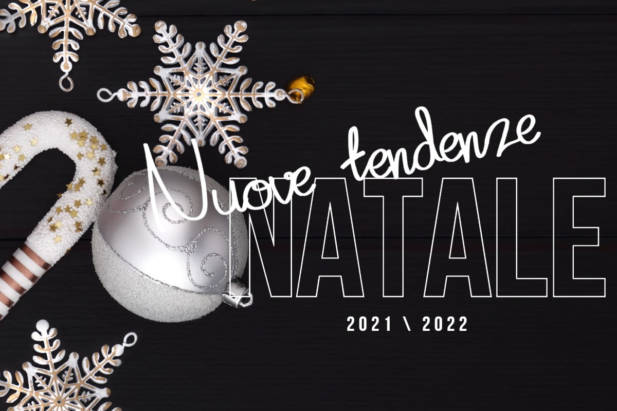 quali addobbi per il natale Natale 2021 2022